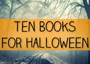 Image of spooky road, dark with abandoned train tracks. "Ten Books for Halloween" overlayed.