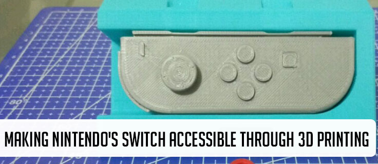 Making Nintendo's Switch Accessible through 3D Printing. Image of a 3D printed joy con in background