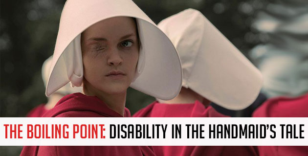 The Boiling Point: Disability in The Handmaid's Tale. Image of Janine, a handmaid in a red robe with a white hat. One of her eyes is scarred over